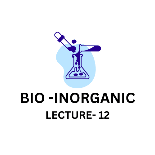 BIO-INORGANIC LECTURE-12